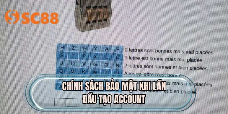 Chính sách bảo mật khi lần đầu tạo account