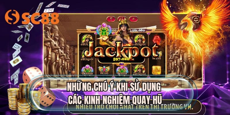 Những chú ý khi sử dụng các kinh nghiệm quay hũ